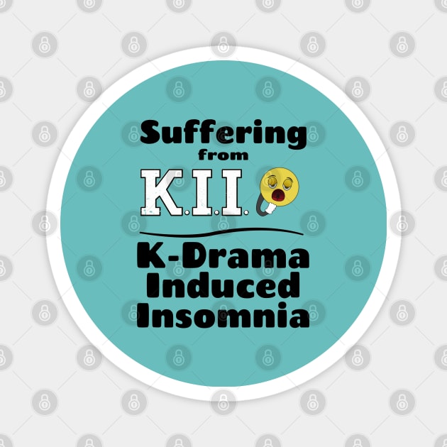 I am suffering from K.I.I., K-Drama Induced Insomnia with yawning face Magnet by WhatTheKpop